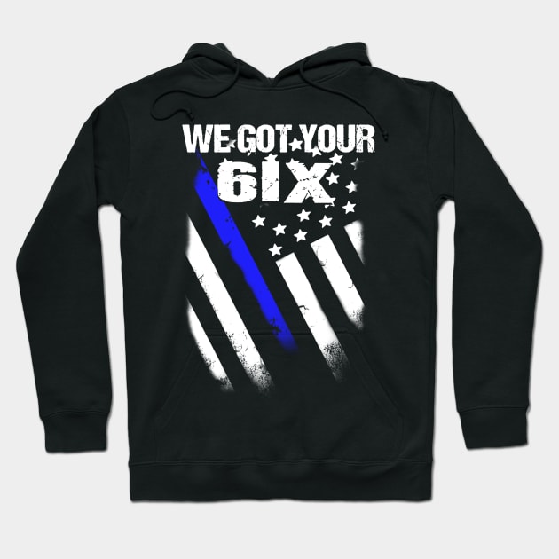 We Got Your Six Law Enforcement Hoodie by QUYNH SOCIU